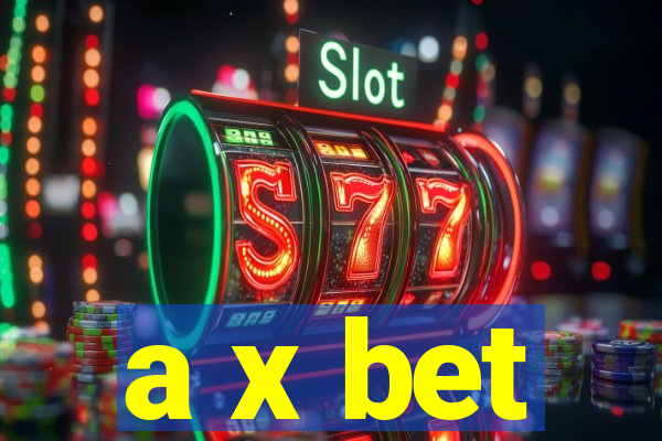 a x bet