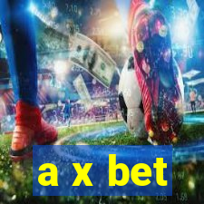 a x bet