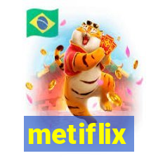 metiflix