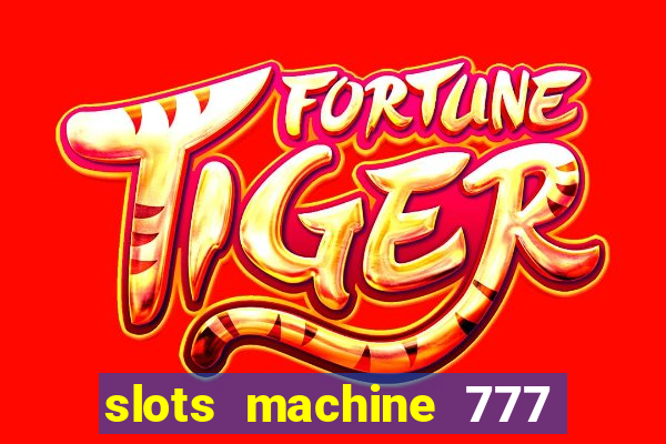 slots machine 777 mega casino