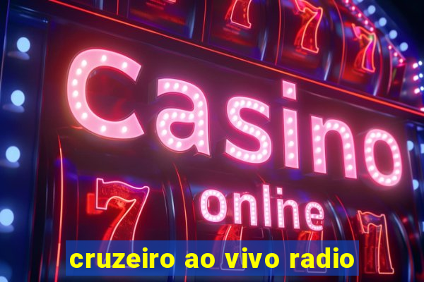 cruzeiro ao vivo radio