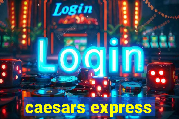 caesars express