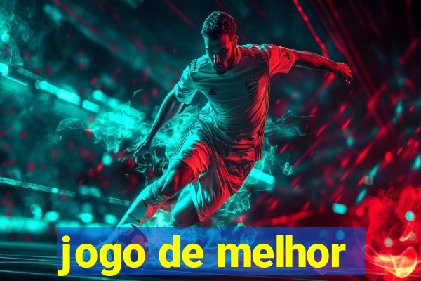 jogo de melhor