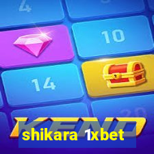 shikara 1xbet