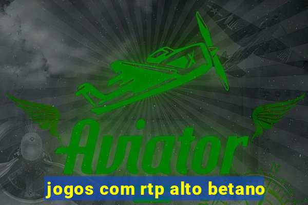 jogos com rtp alto betano