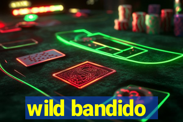 wild bandido