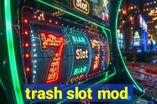 trash slot mod