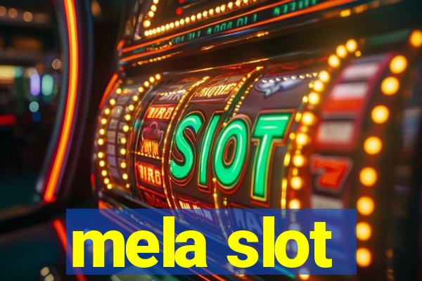 mela slot