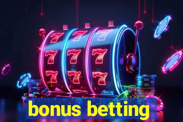 bonus betting