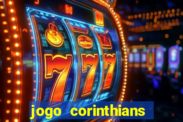 jogo corinthians vai passar aonde