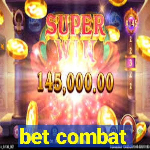 bet combat