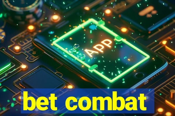 bet combat