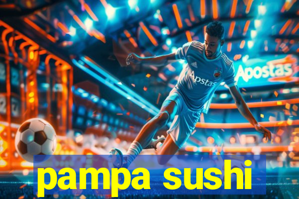 pampa sushi