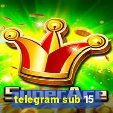 telegram sub 15