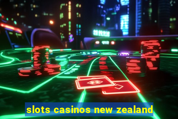 slots casinos new zealand