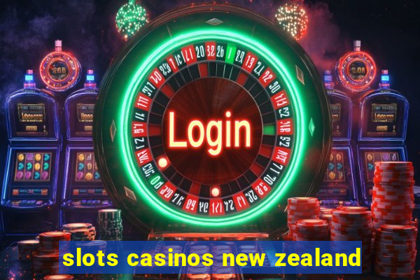 slots casinos new zealand