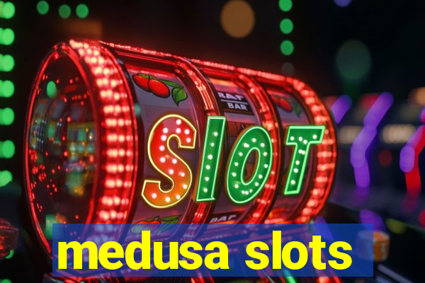 medusa slots