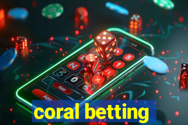 coral betting