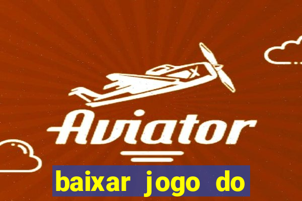 baixar jogo do tigrinho grátis