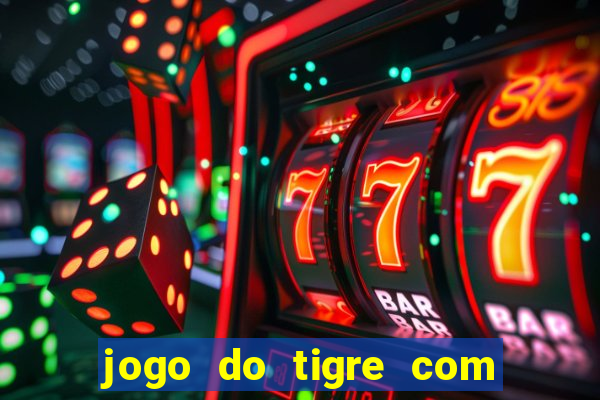 jogo do tigre com deposito de 10