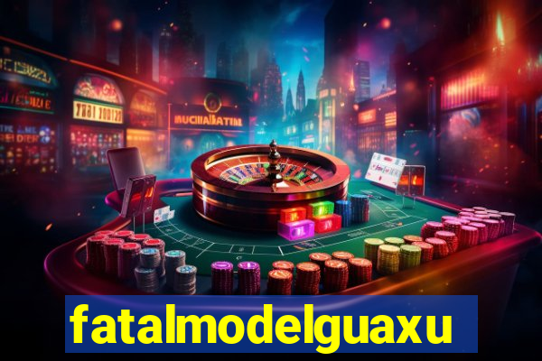 fatalmodelguaxupe