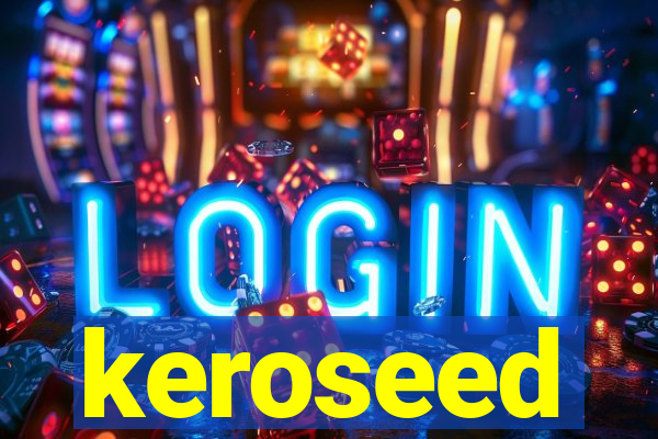 keroseed