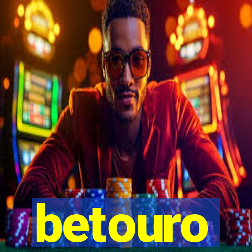 betouro