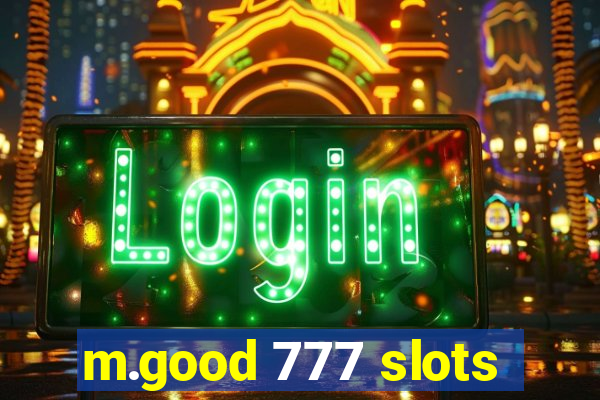 m.good 777 slots