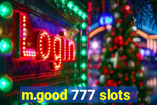 m.good 777 slots