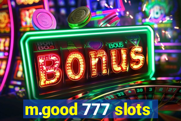 m.good 777 slots