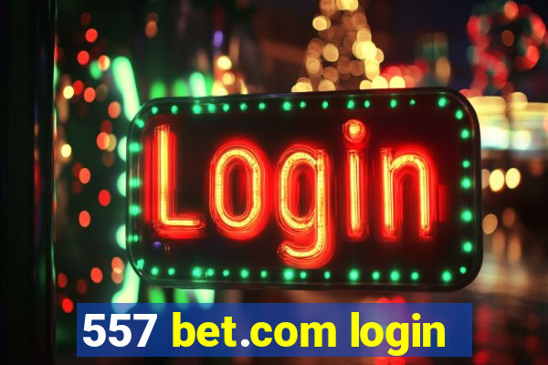 557 bet.com login