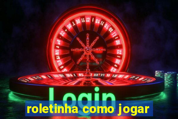 roletinha como jogar