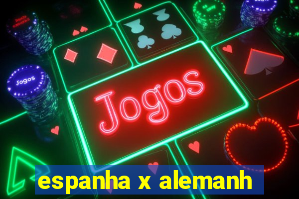 espanha x alemanh