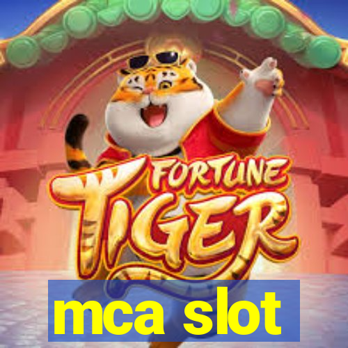 mca slot