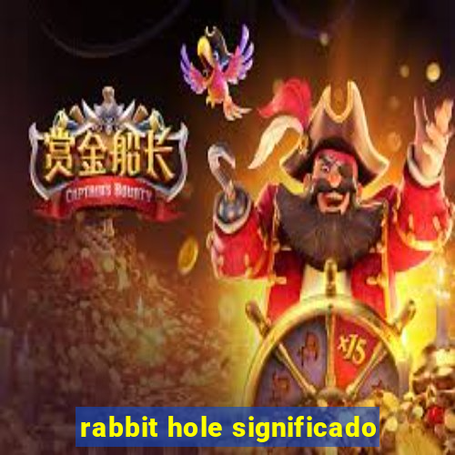 rabbit hole significado