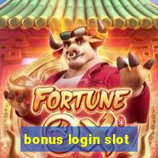 bonus login slot