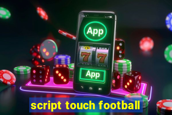 script touch football