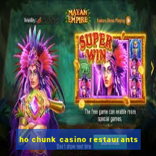 ho chunk casino restaurants