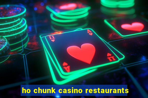 ho chunk casino restaurants