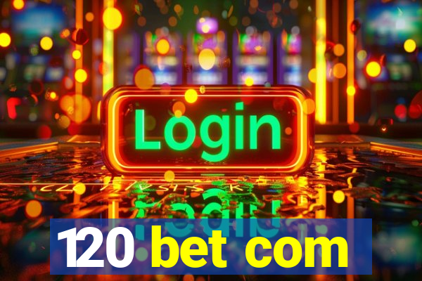 120 bet com