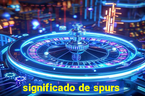 significado de spurs