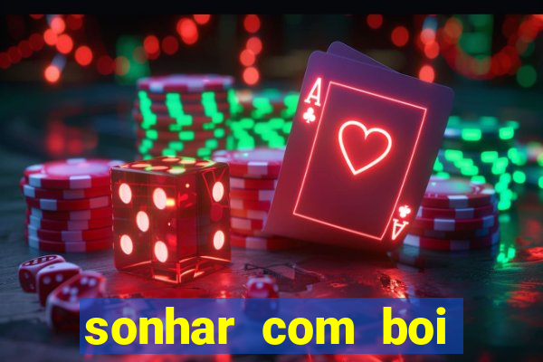 sonhar com boi jogo do bicho