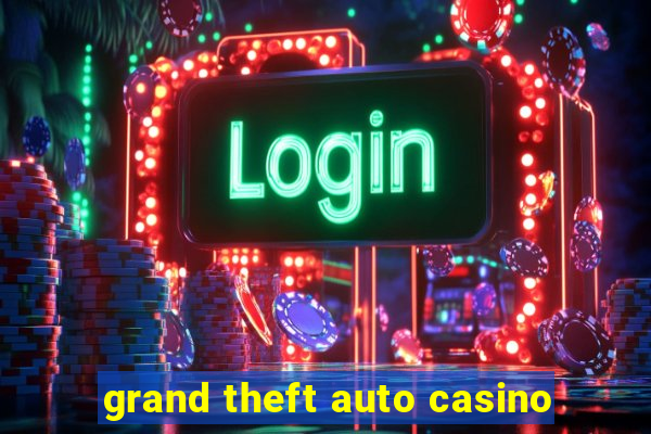 grand theft auto casino