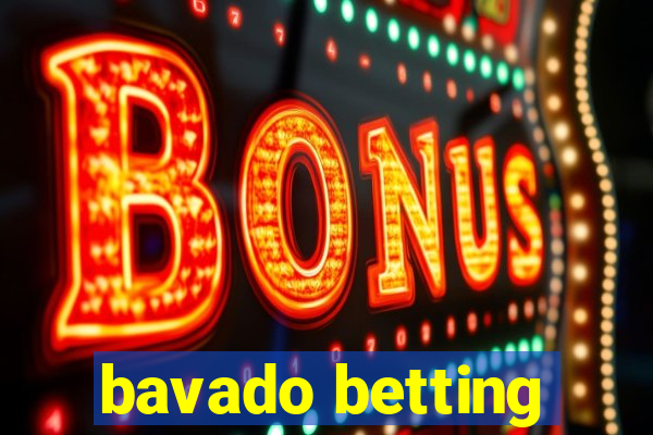 bavado betting