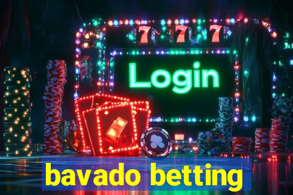 bavado betting