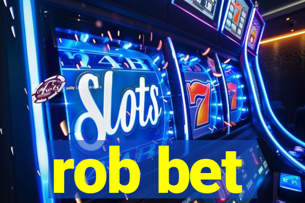 rob bet