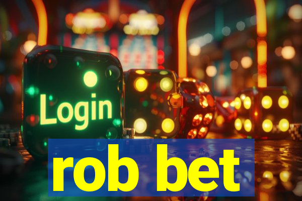 rob bet