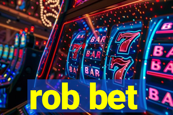 rob bet