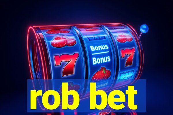 rob bet