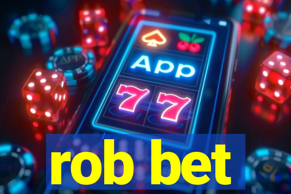 rob bet